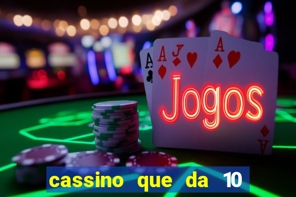 cassino que da 10 reais no cadastro